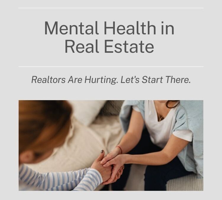 The Mental Health Cost of Real Estate - Part 1 realtors are suffering