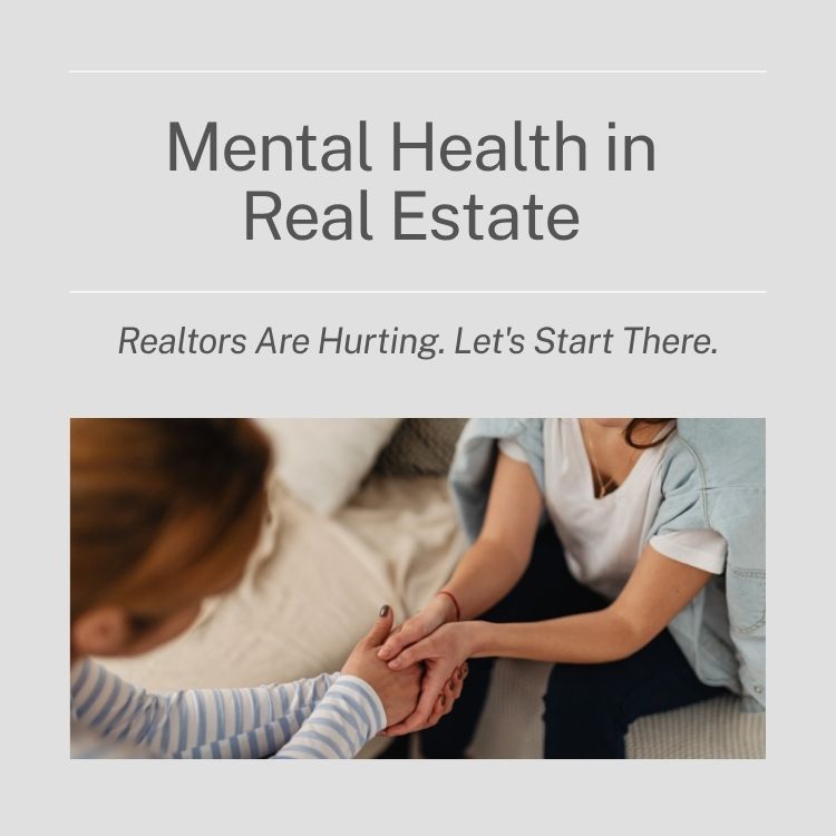 The Mental Health Cost of Real Estate - Part 1 realtors are suffering